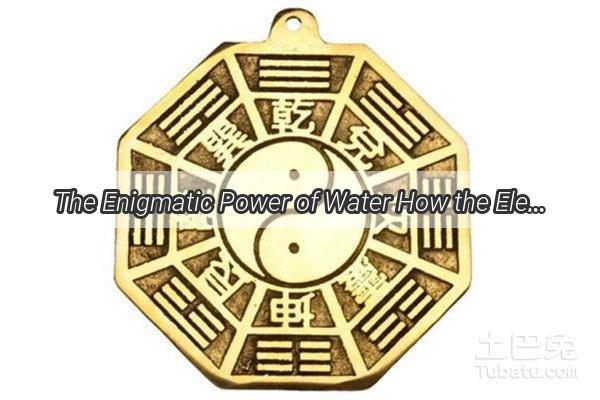 The Enigmatic Power of Water How the Element of Water Shapes Our Lives and the World Around Us